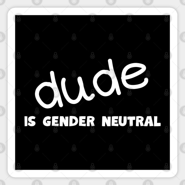 Dude - Gender Neutral Magnet by Low Life Shirts
